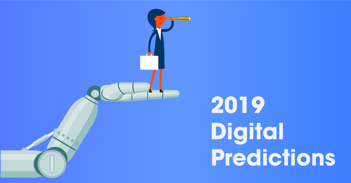2019 Digital Predictions 2019 Digital Predictions